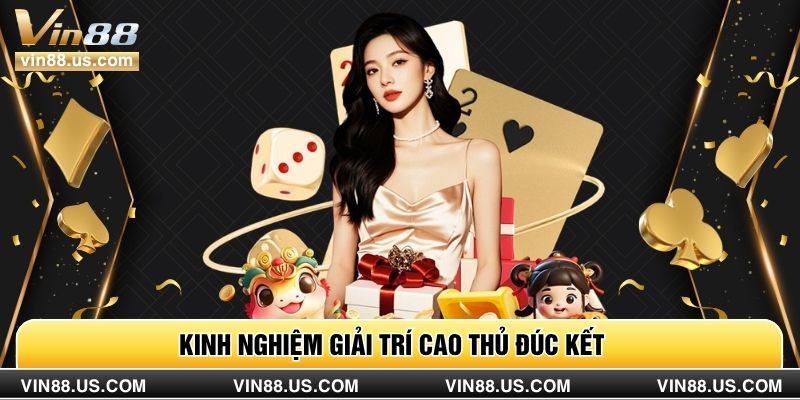 Kinh nghiệm giải trí cao thủ đúc kết