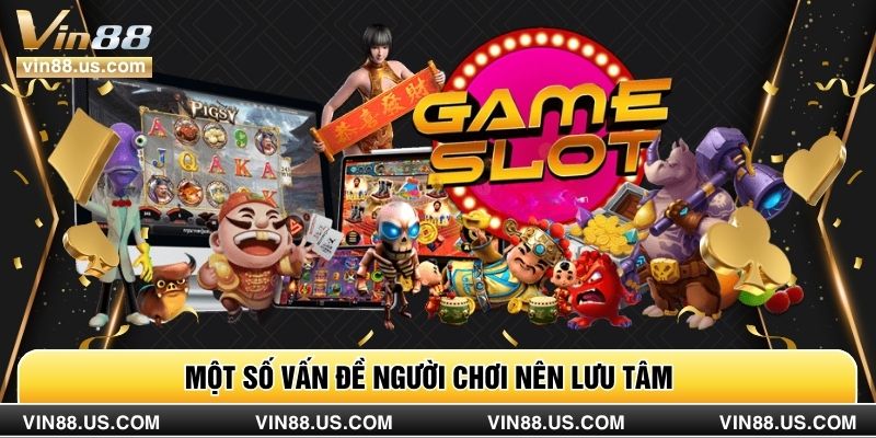 Một số vấn đề người chơi nên lưu tâm